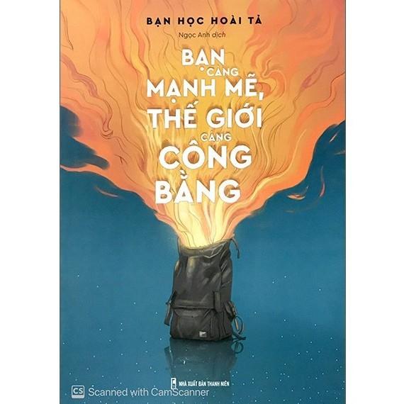 Sách Bạn Càng Mạnh Mẽ Thế Giới Càng Công Bằng (Minh Long)