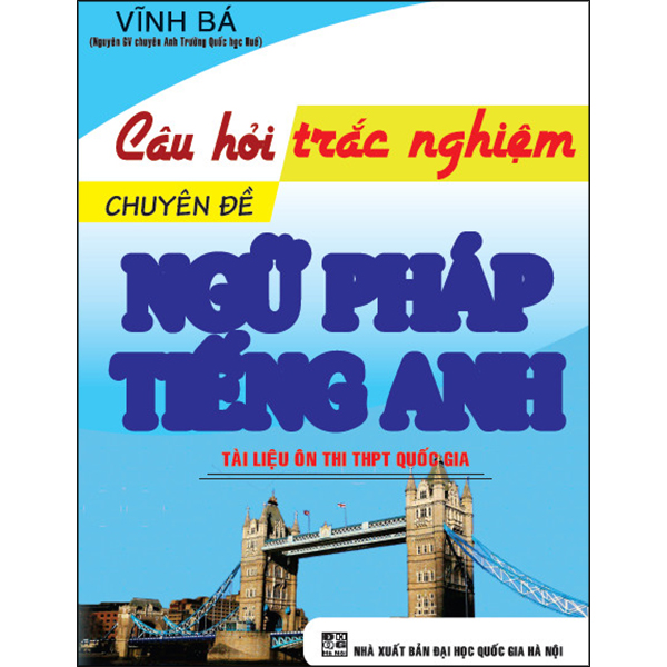 Câu Hỏi Trắc Nghiệm Chuyên Đề Ngữ Pháp Tiếng Anh