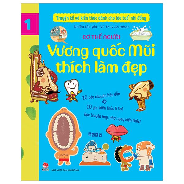 Truyện Kể Và Kiến Thức Dành Cho Lứa Tuổi Nhi Đồng – Tập 1 – Cơ Thể Người – Vương Quốc Mũi Thích Làm Đẹp