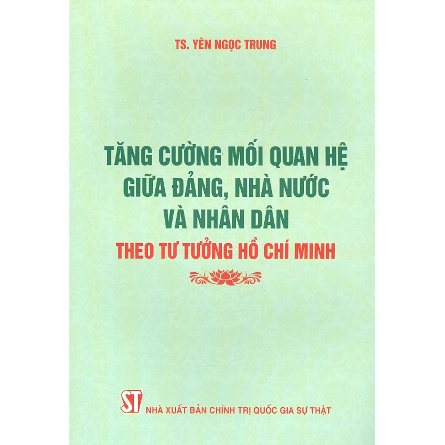 Tăng Cường Mối Quan Hệ Giữa Đảng, Nhà Nước Và Nhân Dân Theo Tư Tưởng Hồ Chí Minh