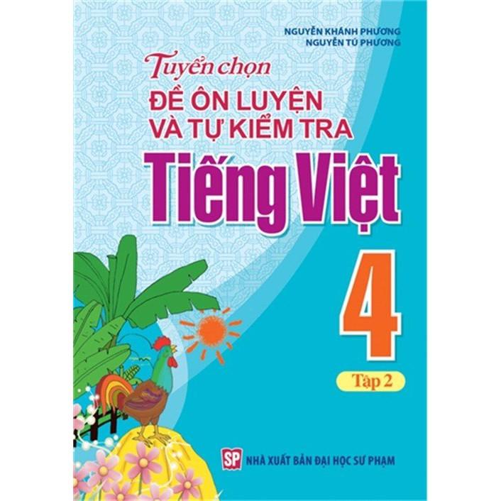 Hình ảnh Tuyển Chọn Đề Ôn Luyện Và Tự Kiểm Tra Tiếng Việt 4 - Tập 2 - Bản Quyền