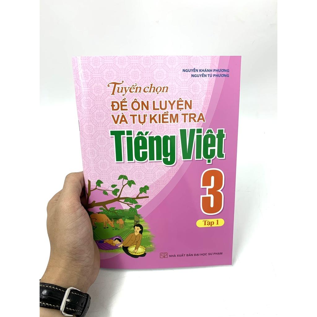 Sách: Tuyển Chọn Đề Ôn Luyện Và Tự Kiểm Tra Tiếng Viêt 3 - Tập 1 - TSTH