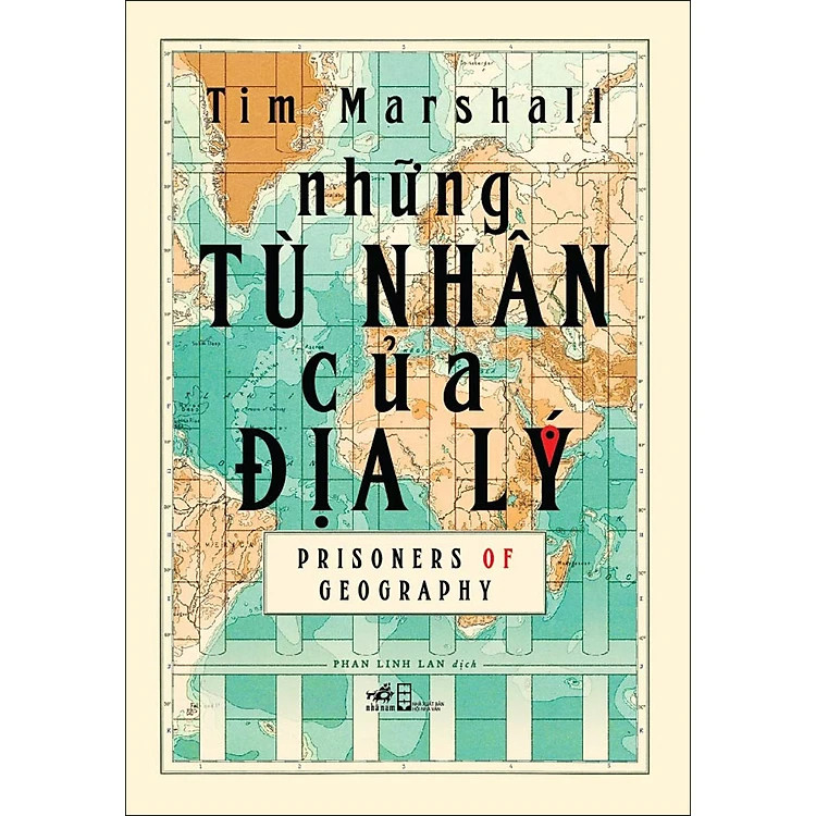 (Bìa Cứng) NHỮNG TÙ NHÂN CỦA ĐỊA LÝ (Prisoners of Geography) - Tim Marshall - Phan Linh Lan dịch