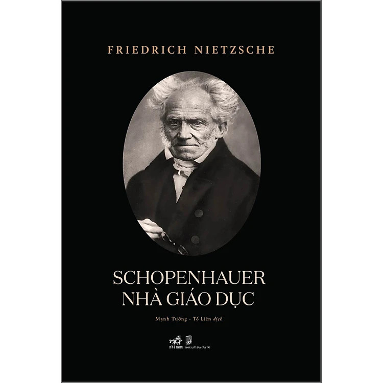 Schopenhauer Nhà Giáo Dục - Friedrich Nietzsche -  Mạnh Tường &amp; Tố Liên dịch - (bìa mềm)