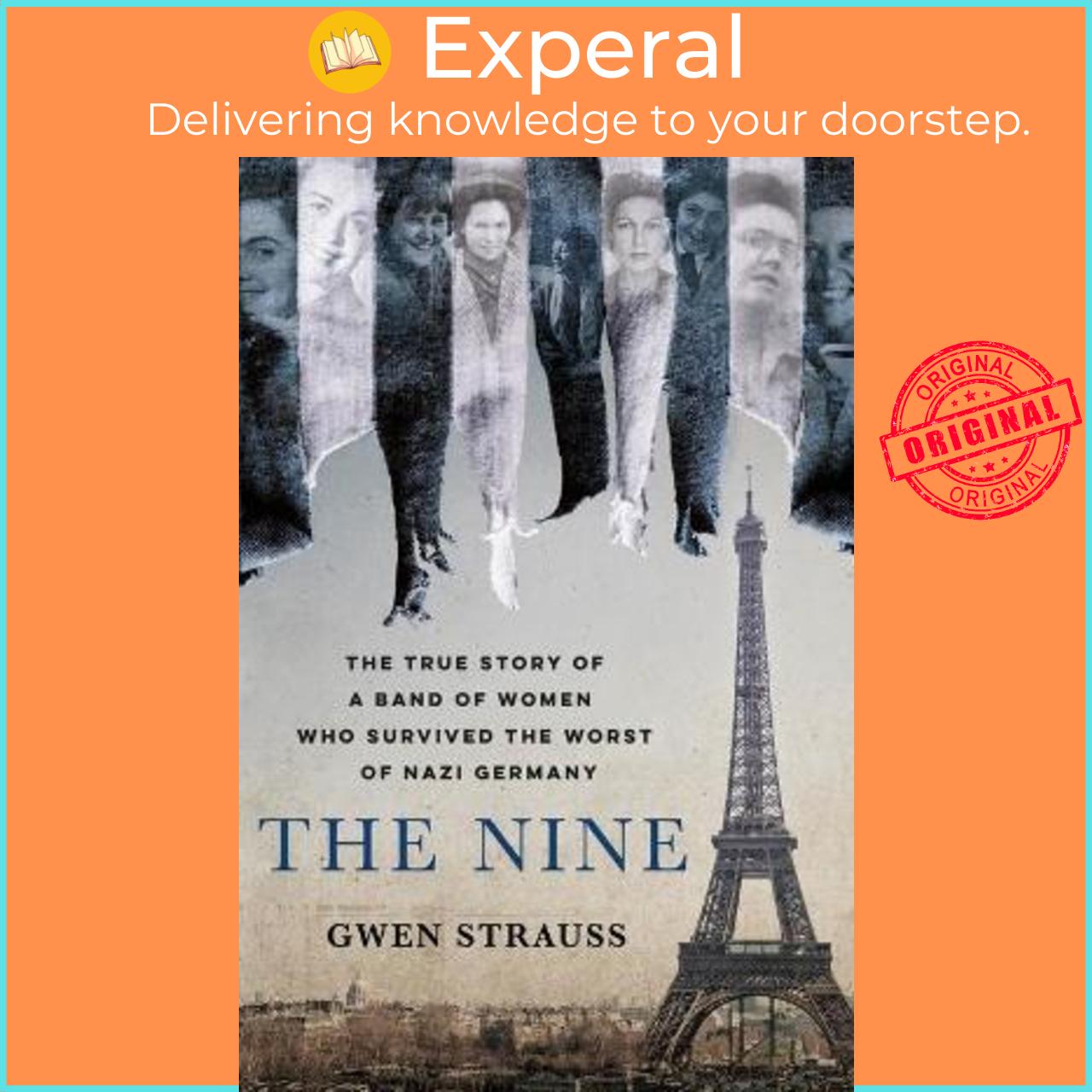 Sách - The Nine : The True Story of a Band of Women Who Survived the Worst of Nazi Germany by Gwen Strauss