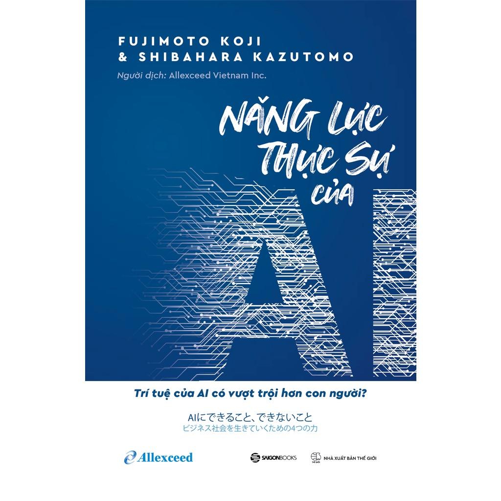 SÁCH - Năng lực thực sự của AI - Tác giả Fujimoto Koji , Shibahara Kazutomo