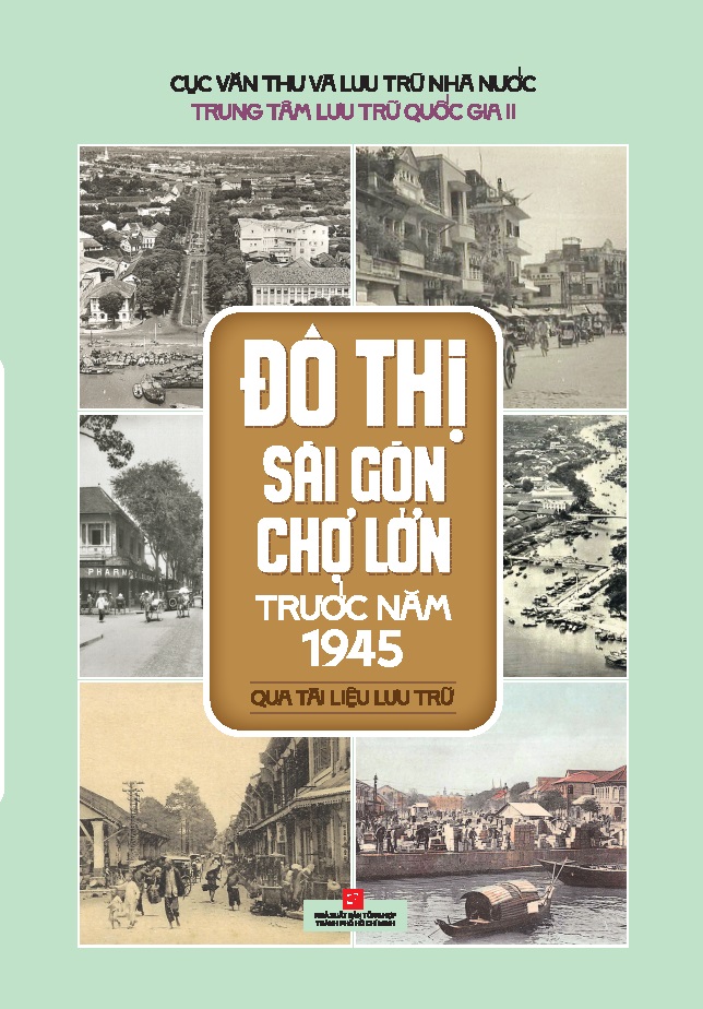 ĐÔ THỊ SÀI GÒN CHỢ LỚN TRƯỚC NĂM 1945 - QUA TÀI LIỆU LƯU TRỮ (Cục Văn Thư Lưu Trữ Nhà Nước - Trung tâm Lưu trữ Quốc Gia II)