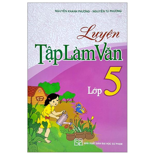 Luyện Tập Làm Văn Lớp 5 (Tái Bản 2022)