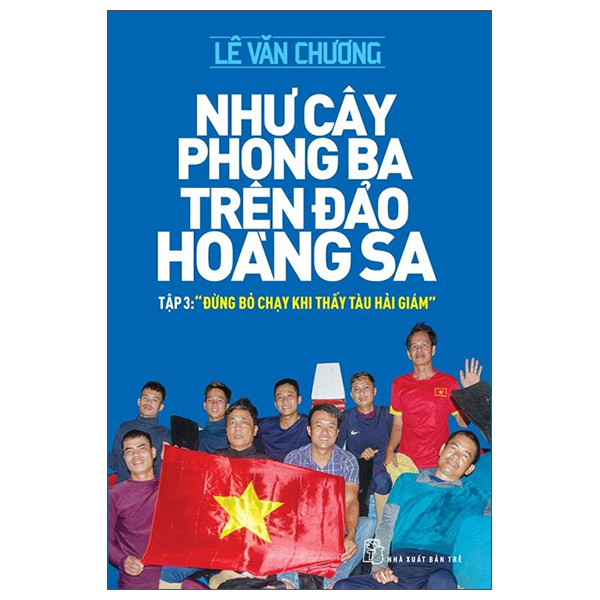 Như Cây Phong Ba Trên Đảo Hoàng Sa - Tập 3: "Đừng Bỏ Chạy Khi Thấy Tàu Hải Giám" - Trẻ