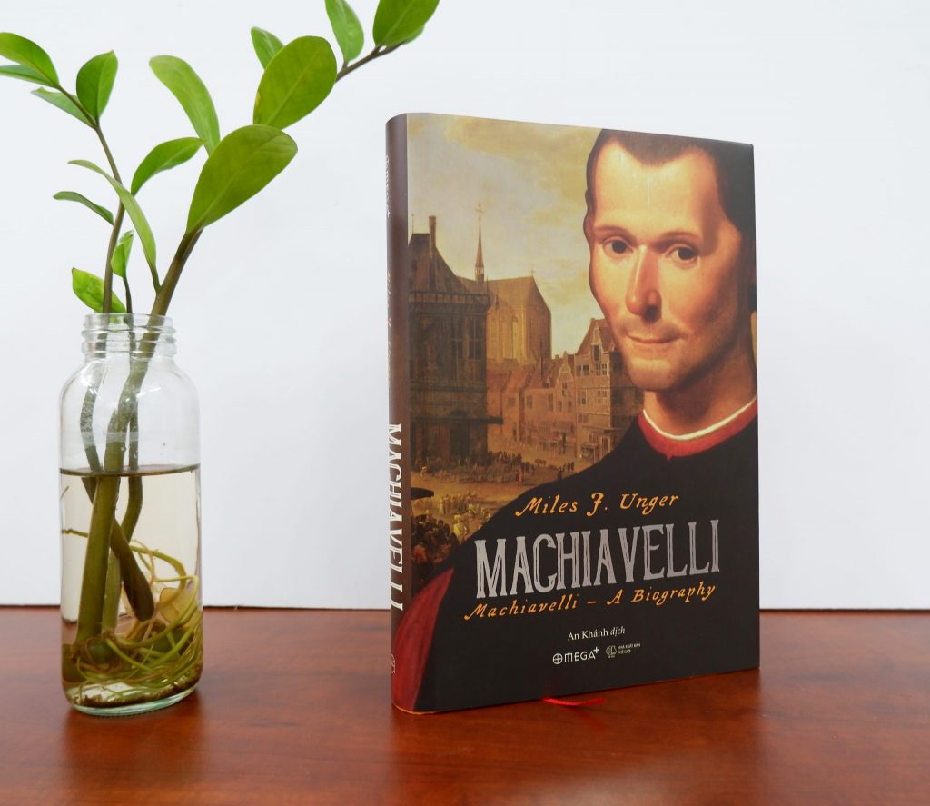 Machiavelli A Biography - Miles J. Unger