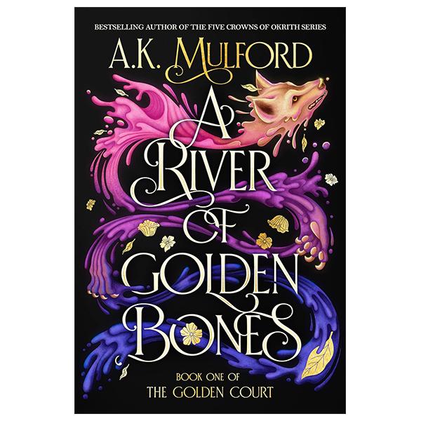 Sách ngoại văn: A River Of Golden Bones - Book One Of The Golden Court