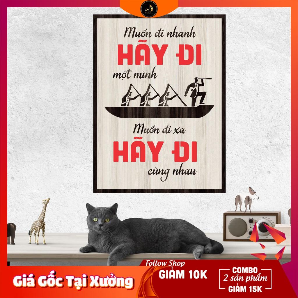 Tranh gỗ DECOR - SLOGAN tạo động lực, Truyền cảm hứng - MUỐN ĐI NHANH HÃY ĐI MỘT MÌNH