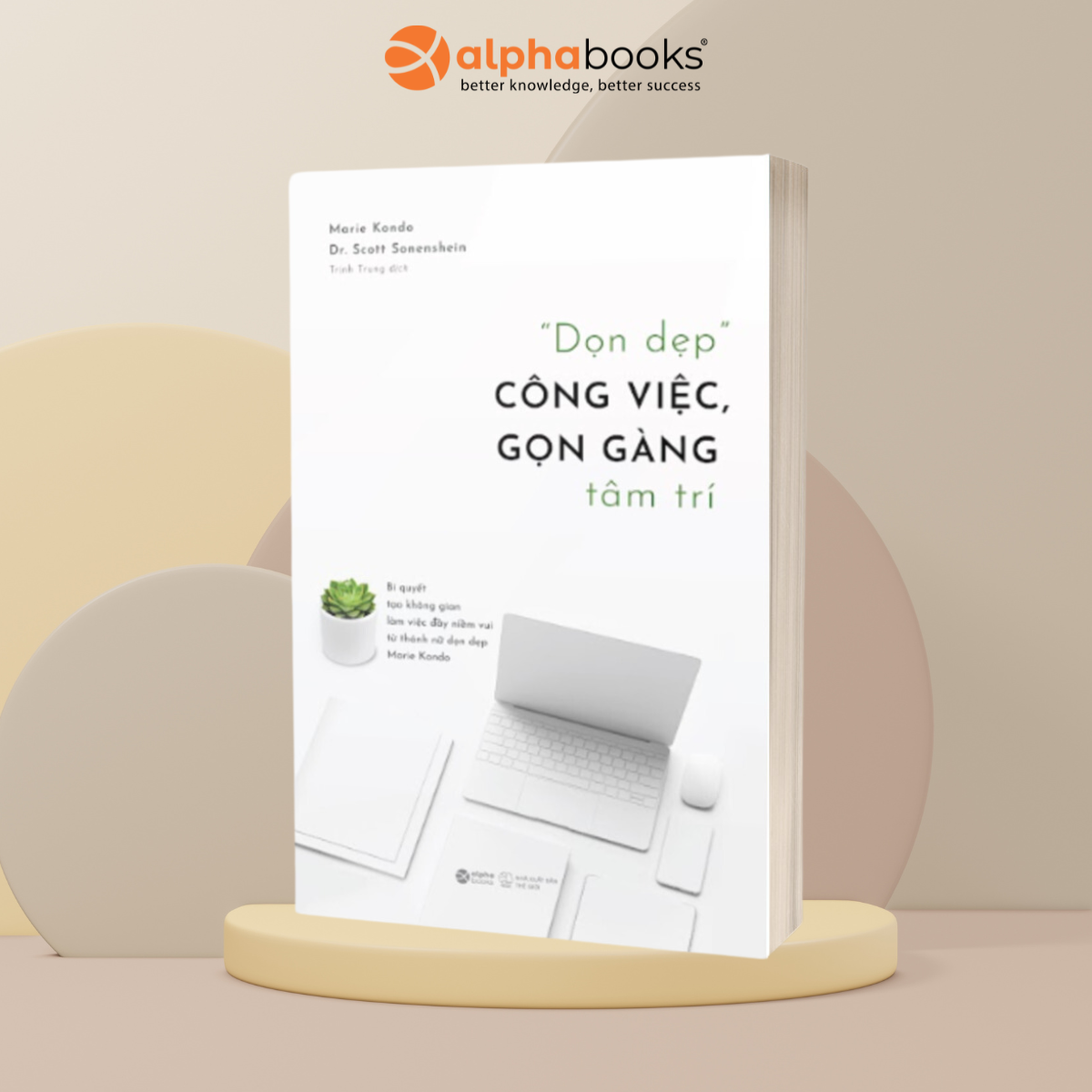 Dọn Dẹp Công Việc, Gọn Gàng Tâm Trí (Marie KonDo + Scott Sonenshein)