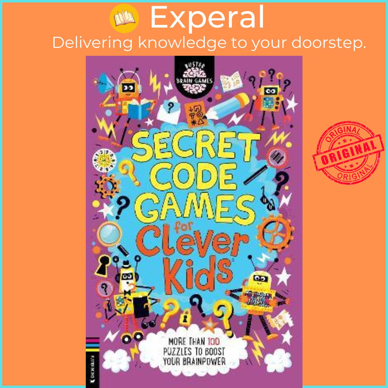 Sách - Secret Code Games for Clever Kids : More than 100 secret agent and spy p by Gareth Moore (UK edition, paperback)