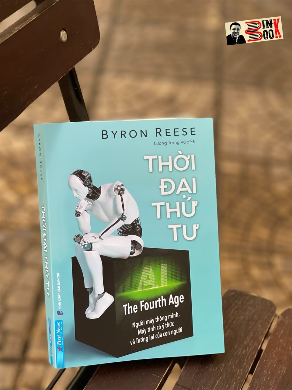 THỜI ĐẠI THỨ TƯ - Byron Reese – Lương Trọng Vũ dịch - FIRST NEWS- NXB Dân Trí