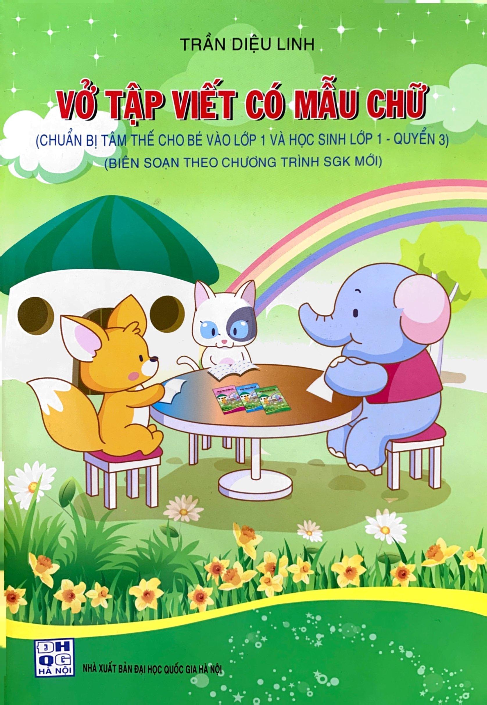 Vở Tập Viết Có Mẫu Chữ (Chuẩn Bị Tâm Thế Cho Bé Vào Lớp 1 Và Học Sinh Lớp 1 - Quyển 3)