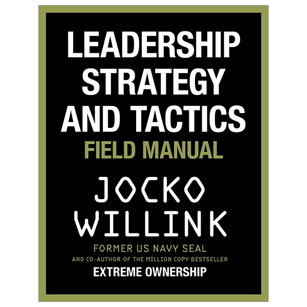 Leadership Strategy And Tactics: Field Manual