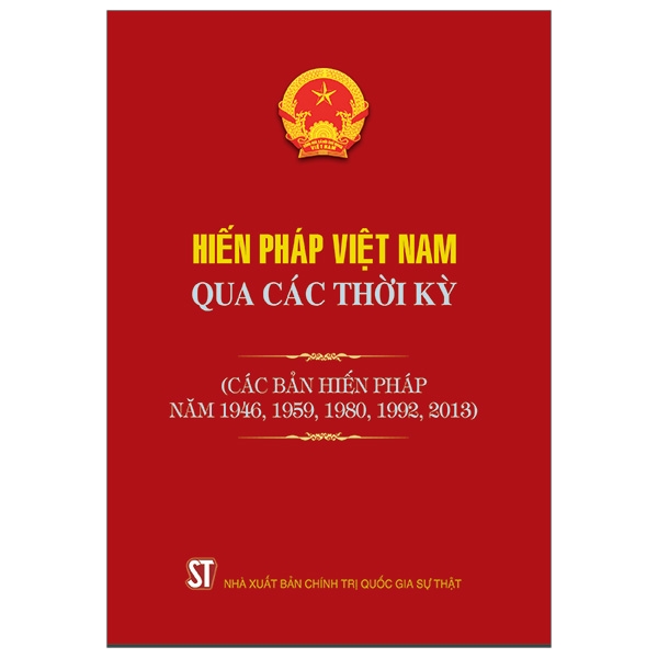 Hiến Pháp Việt Nam Qua Các Thời Kỳ (Các Bản Hiến Pháp Năm 1946, 1959, 1980, 1992, 2013)