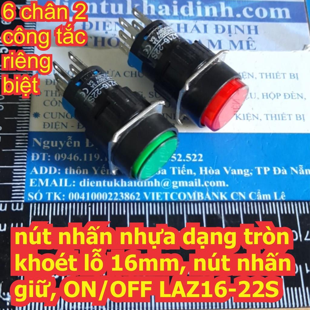 Nút nhấn nhựa dạng tròn khoét lỗ 16mm, nút nhấn giữ, ON/OFF LAZ16-22S màu đỏ / xanh lá kde6771