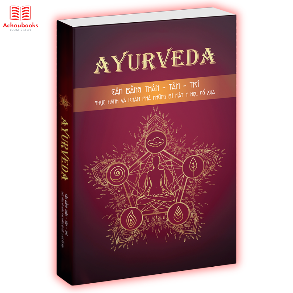 Sách Ayurveda, Cân Bằng Thân - Tâm - Trí, Phương Pháp Y Thuật Cổ Truyền Ấn Độ