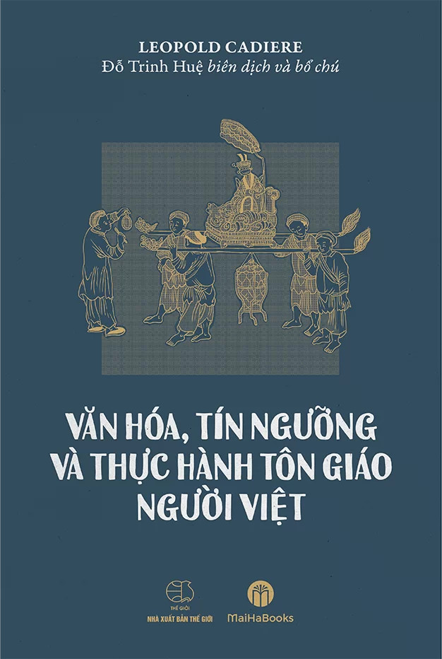 Văn Hóa, Tín Ngưỡng Và Thực Hành Tôn Giáo Người Việt - Léopold Michel Cadière - Đỗ Trinh Huệ biên dịch và bổ chú