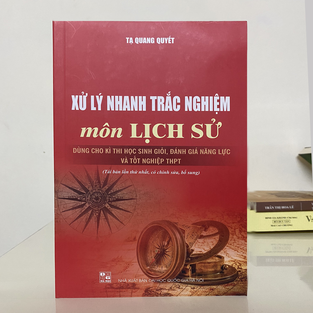 Xử lý nhanh trắc nghiệm môn Lịch sử (Dùng cho kì thi học sinh giỏi, Đánh giá năng lực và Tốt nghiệp THPT)