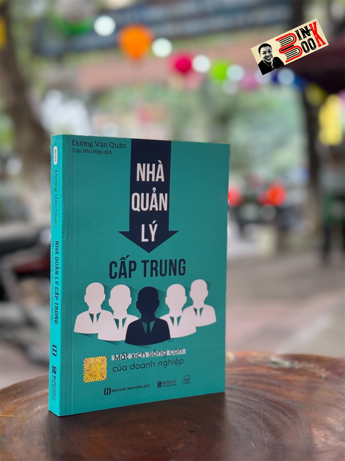 NHÀ QUẢN LÝ CẤP TRUNG: MẮT XÍCH SỐNG CÒN CỦA DOANH NGHIỆP – Đường Văn Quân – Bizbooks - NXB Hồng Đức