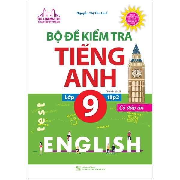 Bộ Đề Kiểm Tra Tiếng Anh Lớp 9 - Tập 2 - Có Đáp Án