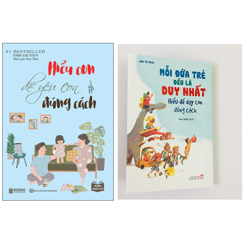 Combo Mỗi Đứa Trẻ Đều Là Duy Nhất - Hiểu Để Dạy Con Đúng Cách+Hiểu Con Để Yêu Con Đúng Cách