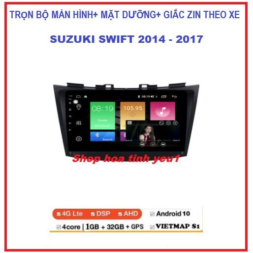 Màn hình +Mặt dưỡng 9 inch chuyên dùng để chế các dòng xe SUZUKI SWIFT 2014- 2017 màn DVD android 10.0 có TIẾNG VIỆT