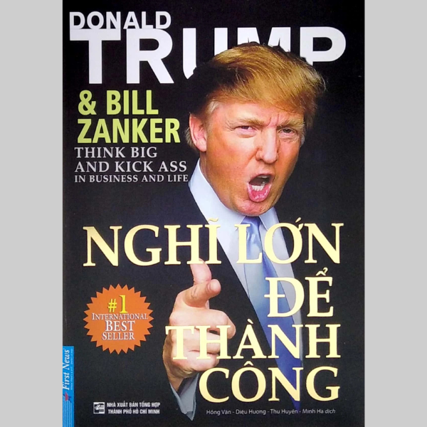 Nghĩ Lớn Để Thành Công (Tái Bản 2022) - Donald J Trump