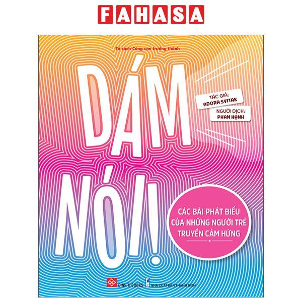 Sách - Dám Nói! - Các Bài Phát Biểu Của Những Người Trẻ Truyền Cảm Hứng