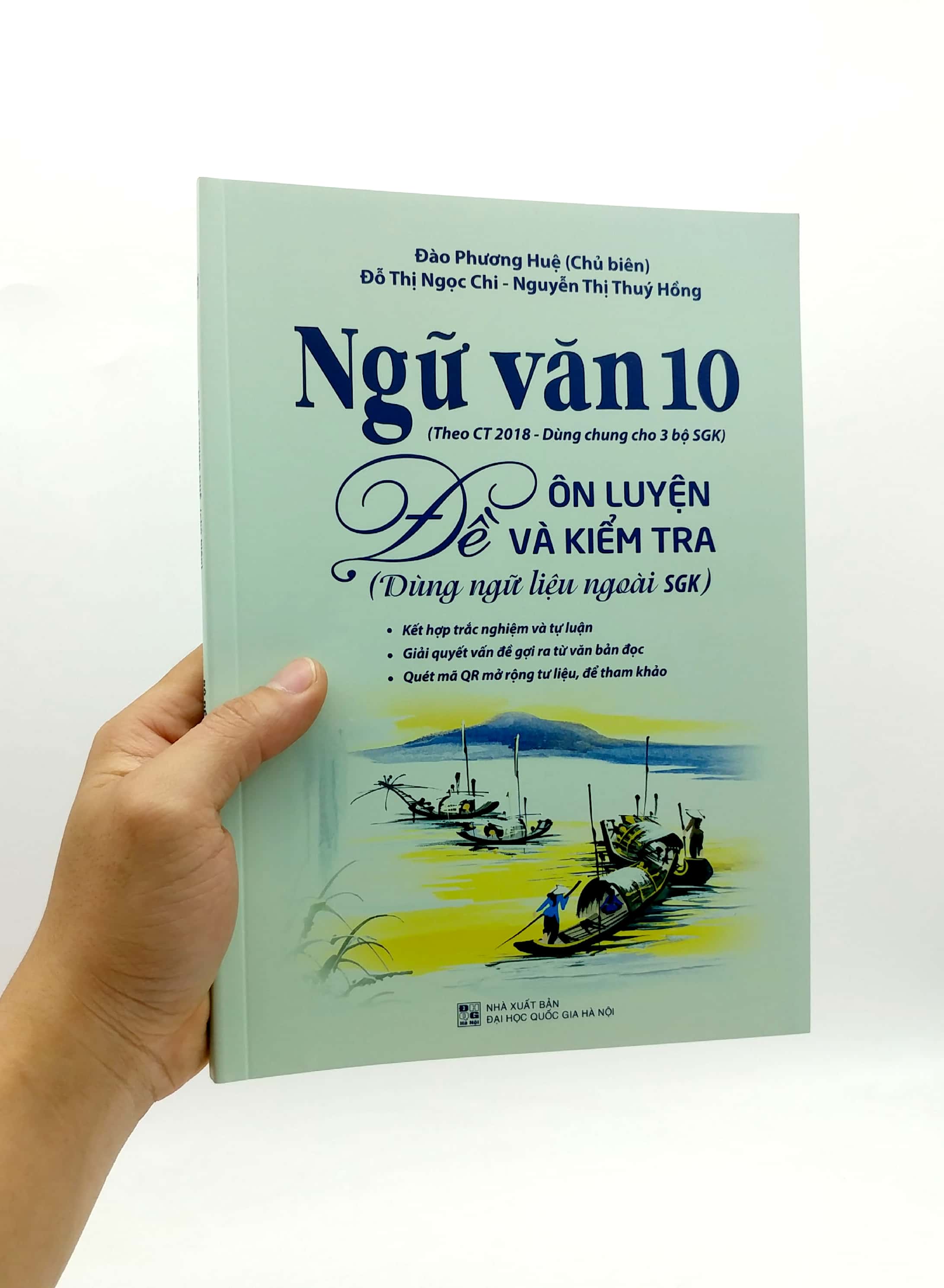 Ngữ Văn 10 - Đề Ôn Luyện Và Kiểm Tra (Dùng Ngữ Liệu Ngoài SGK) - Theo Ct 2018 Dùng Chung Cho 3 Bộ SGK