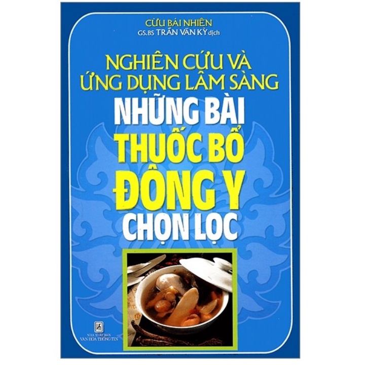 NGHIÊN CỨU VÀ ỨNG DỤNG LÂM SÀNG NHỮNG BÀI THUỐC BỔ ĐÔNG Y CHỌN LỌC