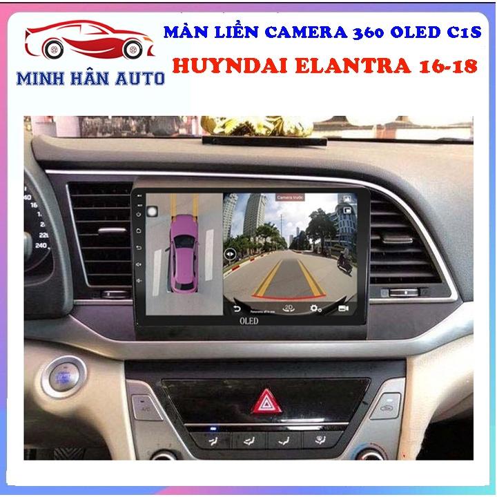 Bộ màn hình OLED C1S liền camera 360 cho xe HUYNDAI ELANTRA 2016-2018 - camera hành trình xe oto, phụ kiện nội thất ô tô