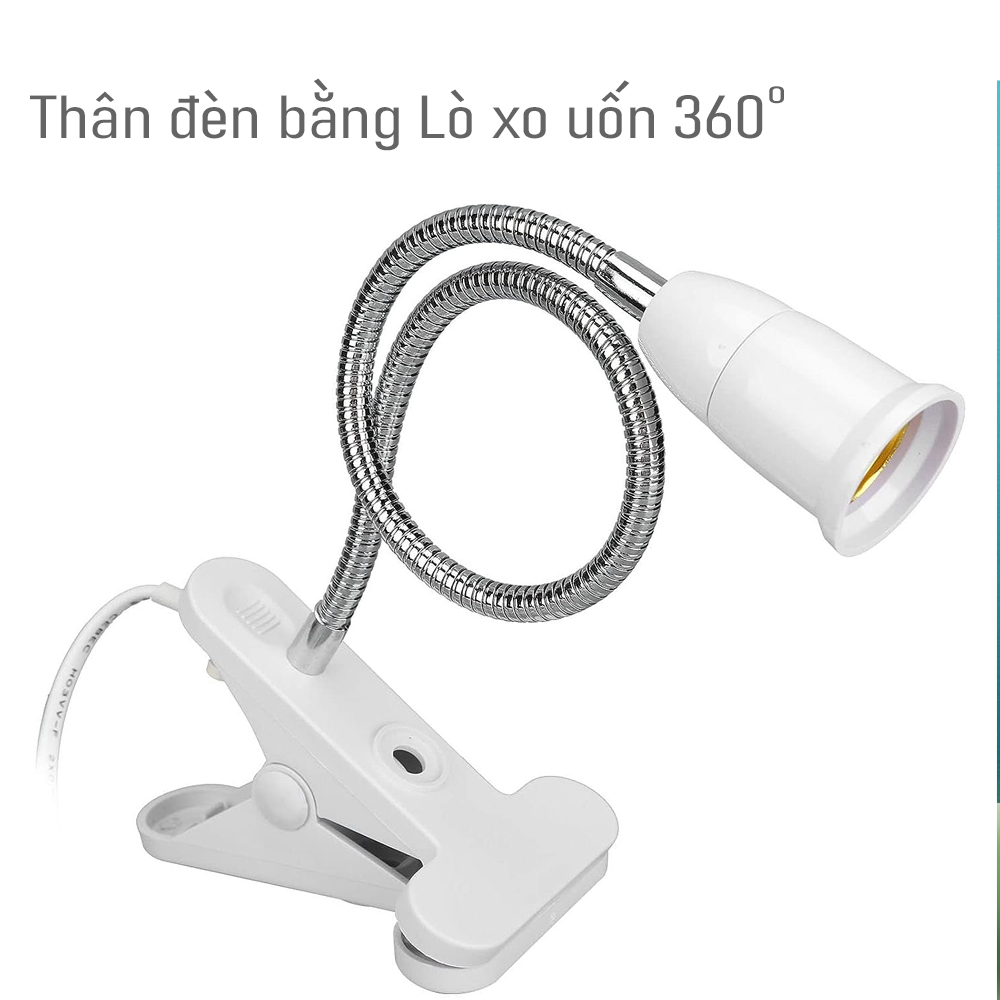 Đèn Led kẹp đầu giường, Đế kẹp đèn LED đui xoáy E27 - 220V, Thân đèn Kim loại uốn 360 độ, Dây nguồn 1,5 mét