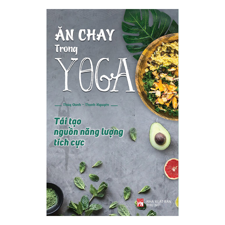 Ăn Chay Trong Yoga - Tái Tạo Nguồn Năng Lượng Tích Cực