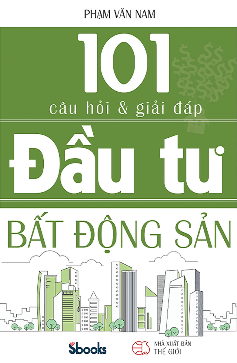 101 CÂU HỎI VÀ GIẢI ĐÁP ĐẦU TƯ BẤT ĐỘNG SẢN