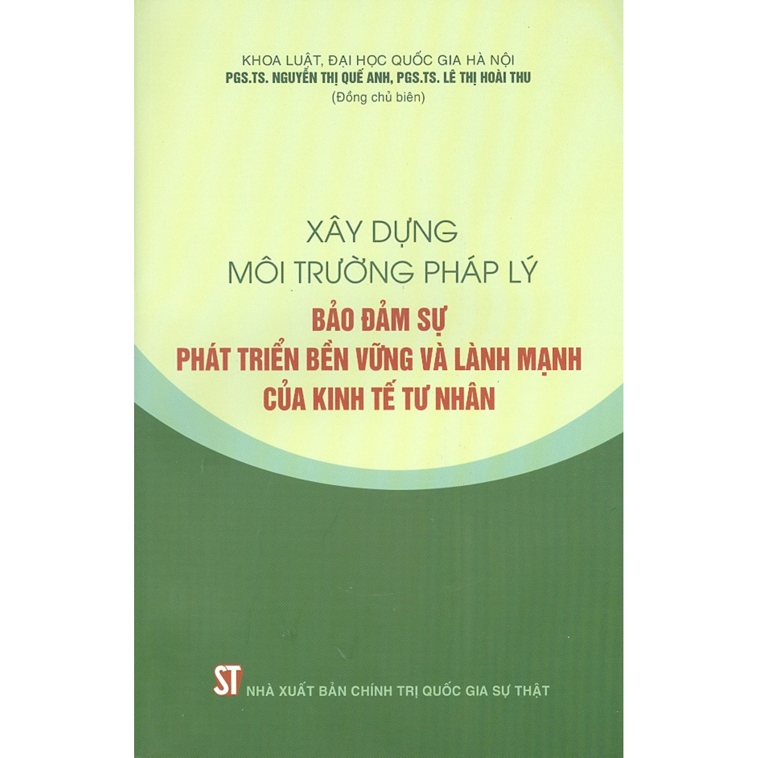 Xây Dựng Môi Trường Pháp Lý Bảo Đảm Sự Phát Triển Bền Vững Và Lành Mạnh Của Kinh Tế Tư Nhân