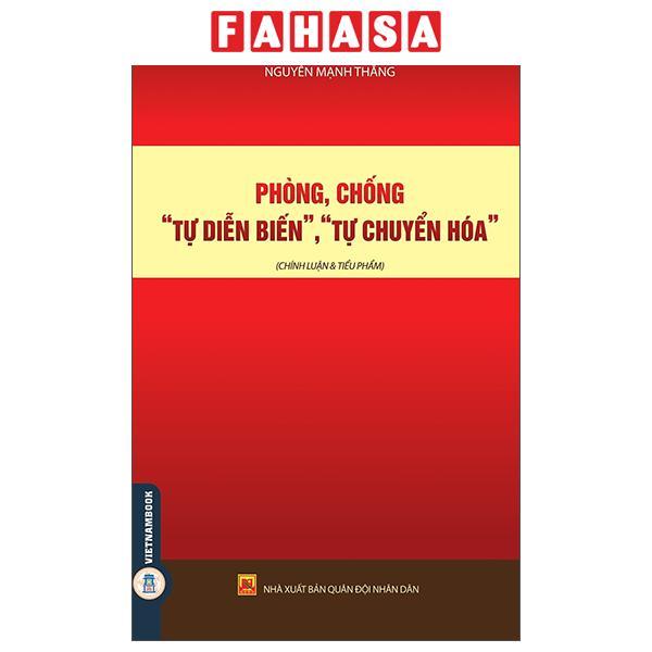 Sách - Phòng, Chống “Tự Diễn Biến”, “Tự Chuyển Hóa” (Chính Luận Và Tiểu Phẩm)