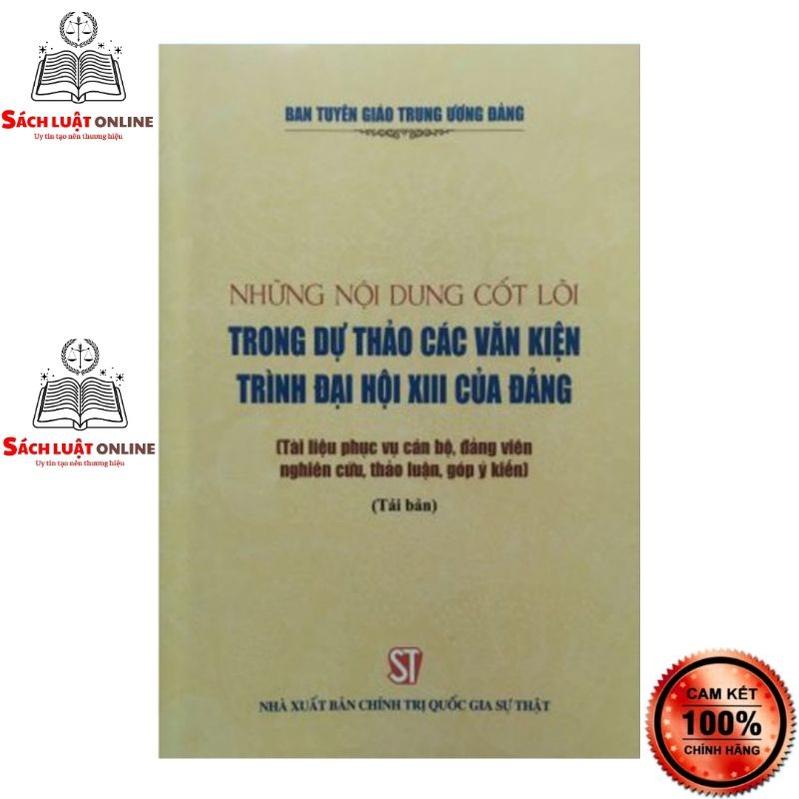 Sách - Những nội dung cốt lõi trong dự thảo các văn kiện trình Đại hội XIII của Đảng (Tài liệu phục vụ cán bộ, đảng viên