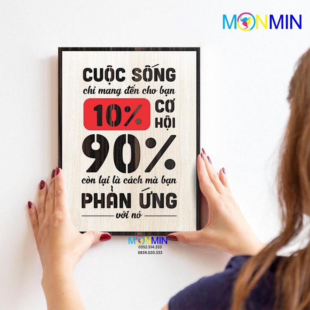 Tranh gỗ slogan tạo động lực Monmin M112 - Cuộc sống chỉ mang đến cho bạn 10% cơ hội