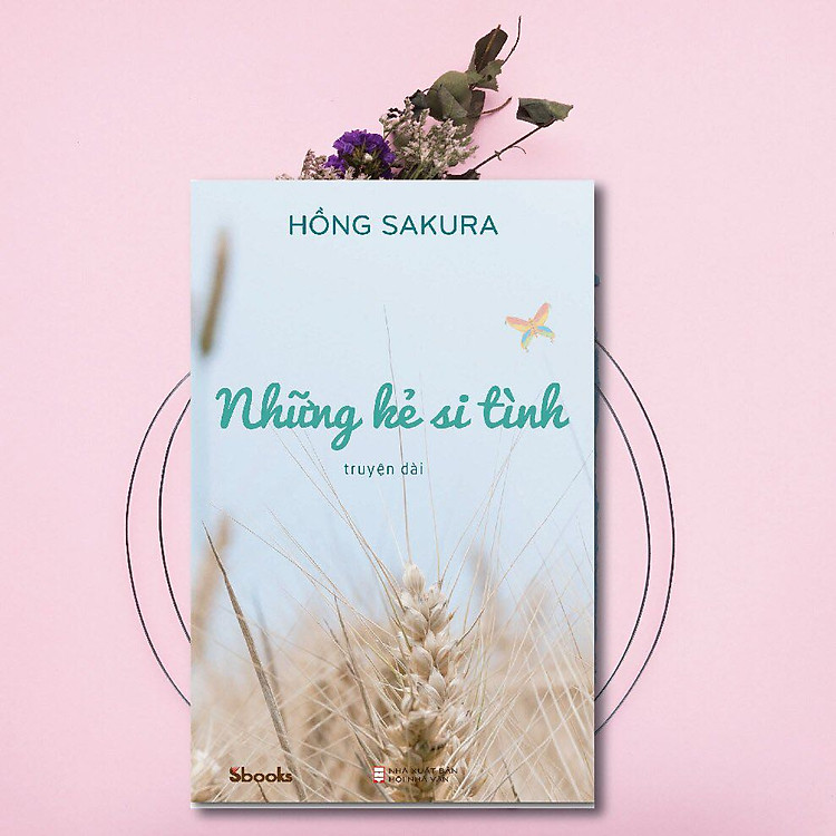 NHỮNG KẺ SI TÌNH - Hồng Sakura