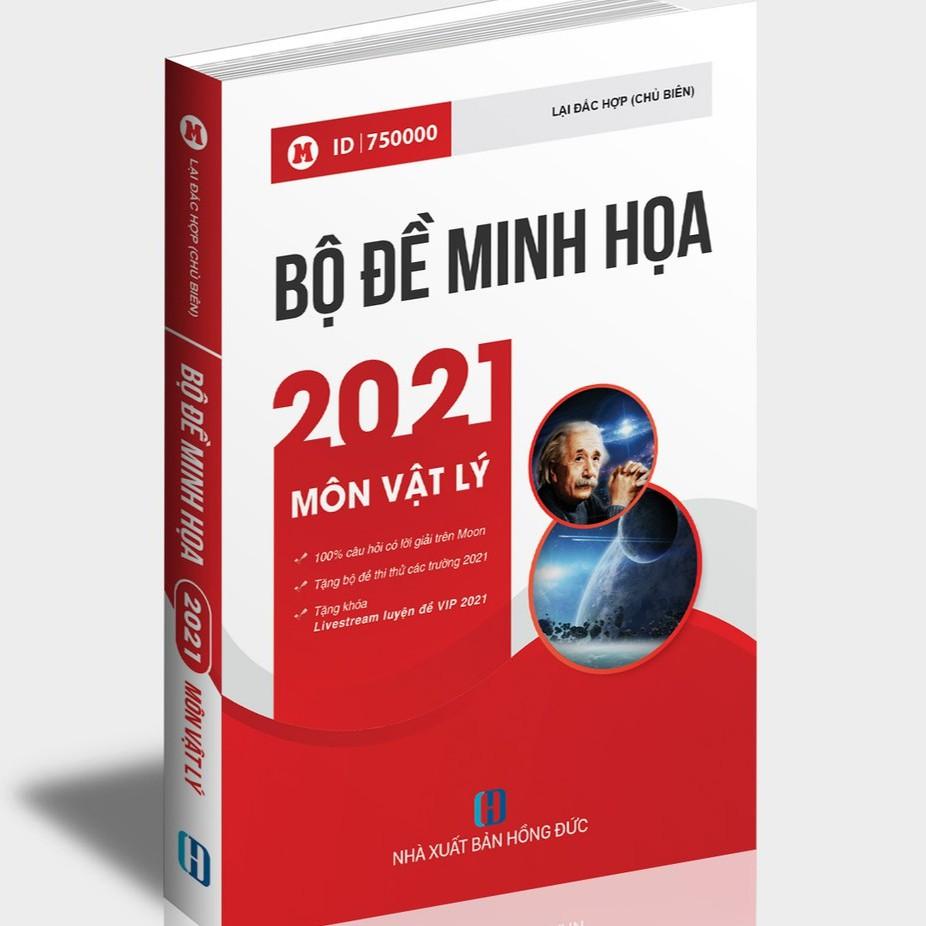 Sách ID – Luyện đề THPT Quốc gia 2021 VẬT LÝ: Bộ đề minh họa trắc nghiệm THPT QG môn lý