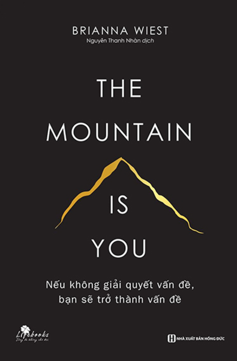 The Mountain Is You: Nếu Không Giải Quyết Vấn Đề, Bạn Sẽ Trở Thành Vấn Đề _BIZ