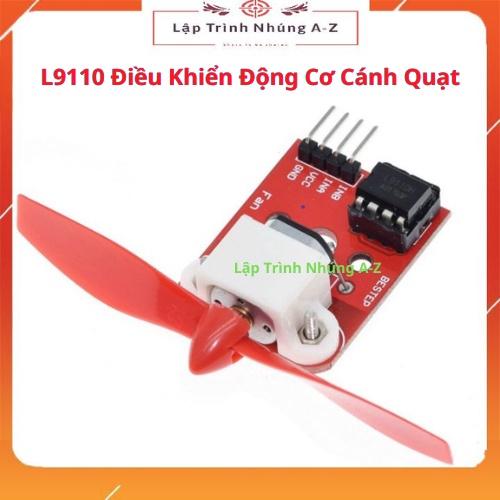 [Lập Trình Nhúng A-Z][G18] L9110 Điều Khiển Động Cơ Cánh Quạt