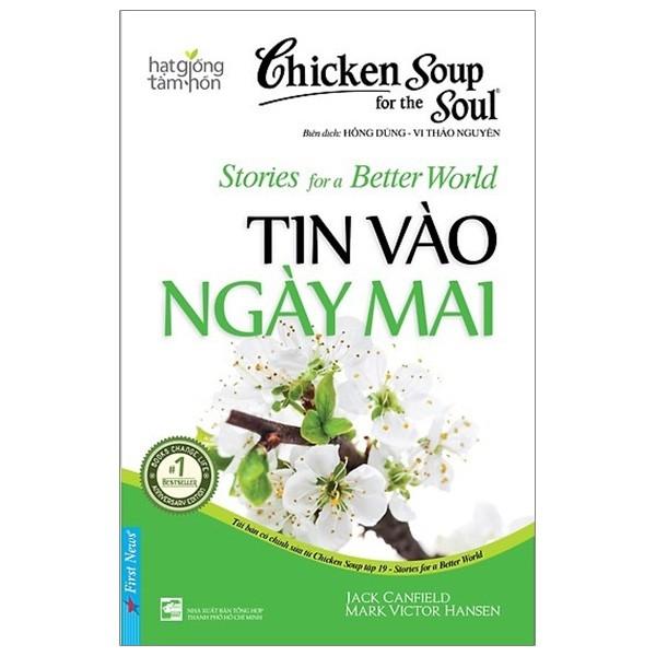 Chicken Soup For The Soul - Tin Vào Ngày Mai Tái Bản 2020