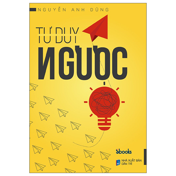 Tư Duy Ngược - Nguyễn Anh Dũng - Sb