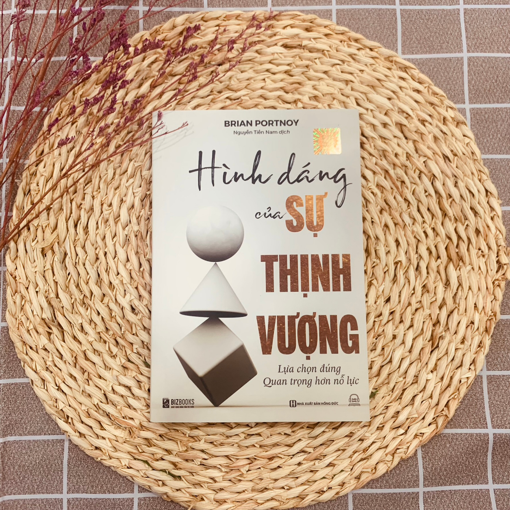 Hình Dáng Của Sự Thịnh Vượng - Lựa Chọn Đúng Quan Trọng Hơn Nỗ Lực