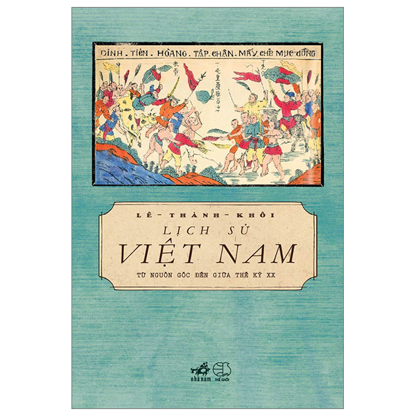 Sách Hay Về Văn Hóa Phong Tục Việt Nam: Lịch Sử Việt Nam Từ Nguồn Gốc Đến Giữa Thế Kỷ XX